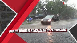 Video Banjir Rendam Ruas Jalan di Palembang