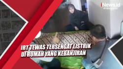 Video Ibu Rumah Tangga di Katingan Tewas Tersengat Listrik saat Rumah Kebanjiran