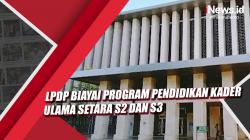 Video LPDP Biayai Program Pendidikan Kader Ulama Setara S2 dan S3