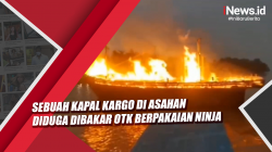 Video Sebuah Kapal Kargo Diduga Dibakar OTK Berpakaian Ninja