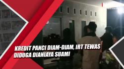 Video IRT Tewas Diduga Dianiaya Suami di Pangandaran akibat Kredit Panci Diam-Diam<