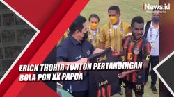 Video Erick Thohir Tonton Pertandingan Bola PON XX Papua