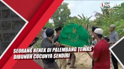 Video Seorang Nenek di Palembang Tewas Dibunuh Cucunya Sendiri