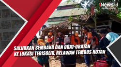 Video Salurkan Sembako dan Obat-Obatan ke Lokasi Terisolir, Relawan Tembus Hutan