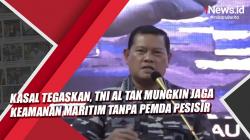 Video Kasal Tegaskan, TNI AL Tak Mungkin Jaga Keamanan Maritim Tanpa Pemda Pesisir