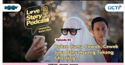 Podcast Love Story Eps.1 Bukan Cuma Cowok, Cewek Juga Banyak yang Tukang Ghosting!