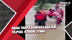 Video Badai Tropis Kompasu Hantam Filipina, 9 Orang Tewas