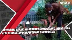 Video Antisipasi Banjir, Kelurahan Sunter Agung Intensifkan Alat Peringatan Dini Pengukur Curah Hujan