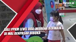 Video Bali PPKM Level Dua, Wahana Bermain di Mal Denpasar Dibuka