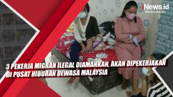 Video 3 Pekerja Migran Ilegal Diamankan, Akan Dipekerjakan di Pusat Hiburan Dewasa Malaysia
