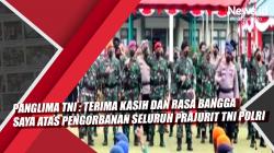 Video Panglima TNI : Terima Kasih dan Rasa Bangga Saya Atas Pengorbanan Seluruh Prajurit TNI Polri
