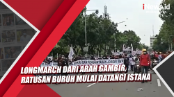Video Longmarch dari Arah Gambir, Ratusan Buruh Mulai Datangi Istana
