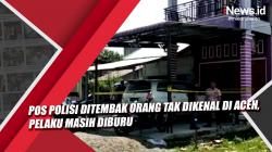 Video Pos Polisi Ditembak Orang Tak Dikenal di Aceh, Pelaku Masih Diburu