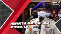 Pemprov DKI Jakarta Siap Siaga Antisipasi Banjir