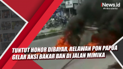 Video Tuntut Honor Dibayar, Relawan PON Papua Gelar Aksi Bakar Ban di Jalan Mimika