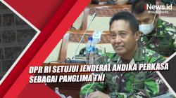 Jenderal Andika Perkasa Lulus Fit and Proper Test sebagai Calon Panglima TNI