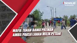 Ricuh, Mafia Tanah Diduga Bawa Preman Ambil Paksa Lahan Milik Petani di Medan