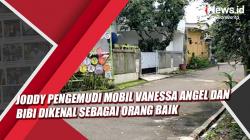 Video Joddy Pengemudi Mobil Vanesa Angel dan Bibi Dikenal sebagai Orang Baik