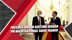 Video Presiden Jokowi Bertemu dengan PM Malaysia Ismail Sabri Yaakob di Istana Bogor