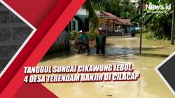 Video Tanggul Sungai Cikawung Jebol, 4 Desa Terendam Banjir di Cilacap
