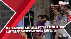 Video Tak Pakai Helm saat Naik Motor, 2 Remaja Putri Diantar Pulang dengan Mobil Patroli
