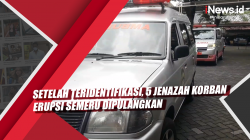Video Setelah Teridentifikasi, 5 Jenazah Korban Erupsi Semeru Dipulangkan