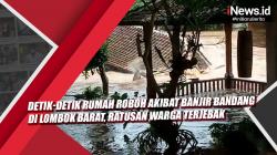 Detik-Detik Rumah Roboh akibat Banjir Bandang di Lombok Barat, Ratusan Warga Terjebak