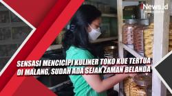 Video Sensasi Mencicipi Kuliner Toko Kue Tertua di Malang, Sudah Ada Sejak Zaman Belanda