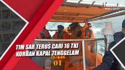 Tim SAR Terus Cari 16 TKI yang Hilang Tenggelam di Perairan Malaysia