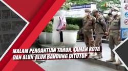 Video Malam Pergantian Tahun, Taman Kota dan Alun-alun Bandung Ditutup 
