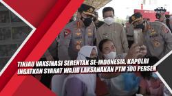 Video Tinjau Vaksinasi Serentak se-Indonesia, Kapolri Ingatkan Syarat Wajib Laksanakan PTM 100 Persen