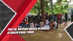 Video Pagi Ini, Ratusan Warga Olahraga di Banjir Kanal Timur