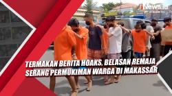 Video Termakan Berita Hoaks, Belasan Remaja Serang Permukiman Warga di Makassar