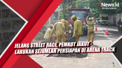 Video Jelang Street Race, Pemkot Jakut Lakukan Sejumlah Persiapan di Arena Track