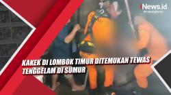 Video Kakek di Lombok Timur Ditemukan Tewas Tenggelam di Sumur