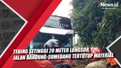 Video Tebing Setinggi 20 Meter Longsor, Jalan Bandung-Sumedang Tertutup Material