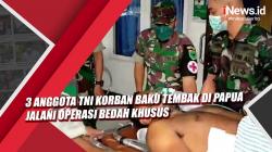 Video 3 Anggota TNI Korban Baku Tembak di Papua Jalani Operasi Bedah Khusus