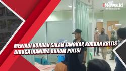 Video Menjadi Korban Salah Tangkap, Korban Kritis Diduga Dianiaya Oknum Polisi