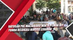 Video Ratusan PKL Malioboro Minta Pemda DIY Tunda Relokasi hingga Lebaran