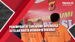 Video Perempuan di Sukabumi Diperkosa setelah Harta Bendanya Dikuras