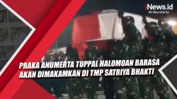 Video Praka Anumerta Tuppal Halomoan Barasa Akan Dimakamkan di TMP Satriya Bhakti