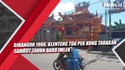 Video Dibangun 1906, Klenteng Toa Pek Kong Tarakan Sambut Tahun Baru Imlek