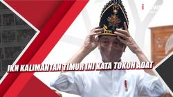 Video IKN Kalimantan Timur Ini Kata Tokoh Adat