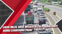 Video Libur Imlek, Arus Wisata di Tol Purbaleunyi Ramai Cenderung Padat<