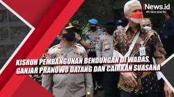 Kisruh Pembangunan Bendungan di Wadas, Ganjar Pranowo Datang dan Cairkan Suasana<