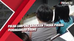 Video Polda Lampung Gagalkan Tindak Pidana Perdagangan Orang