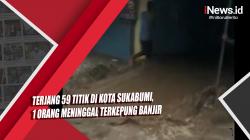 Video Terjang 59 Titik di Kota Sukabumi, 1 Orang Meninggal Terkepung Banjir