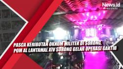 Video Pasca Keributan Oknum Militer di Sorong, POM AL Lantamal XIV Sorong Gelar Operasi Gaktib