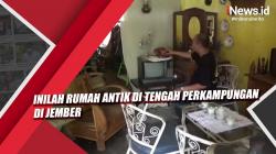 Video Inilah Rumah Antik di Tengah Perkampungan di Jember