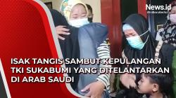 Video Isak Tangis Sambut Kepulangan TKI Sukabumi yang Ditelantarkan di Arab Saudi